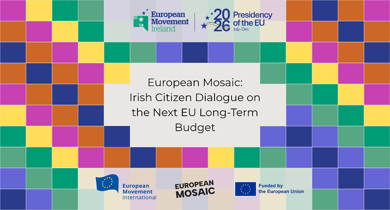 European Mosaic Irish Citizen Dialogue on the Next EU Long Term Budget 2